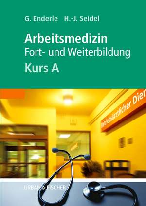 Kursbuch Arbeitsmedizin. Kurs A de Gerd J. Enderle