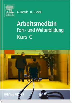 Kursbuch Arbeitsmedizin. Kurs C de Gerd Enderle