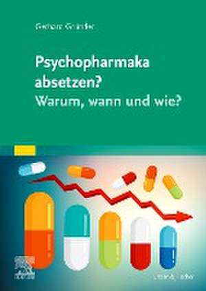 Psychopharmaka absetzen? Warum, wann und wie? de Gerhard Gründer