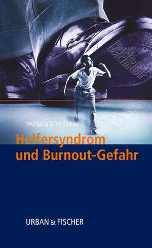 Helfersyndrom und Burnout-Gefahr de Wolfgang Schmidbauer