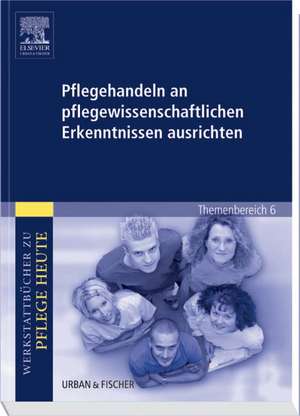 Pflegehandeln an pflegewissenschaftlichen Erkenntnissen ausrichten de Angelika Warmbrunn