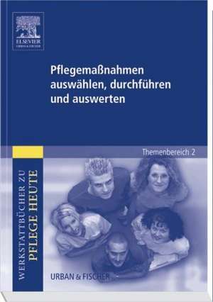 Pflegemaßnahmen auswählen, durchführen und auswerten de Meike Schwermann