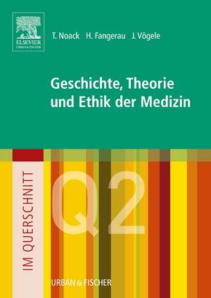 Im Querschnitt - Geschichte, Theorie und Ethik in der Medizin de Thorsten Noack