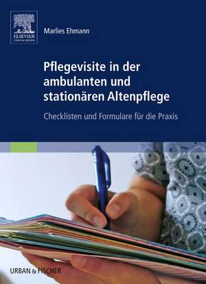 Pflegevisite in der ambulanten und stationären Altenpflege de Marlies Ehmann