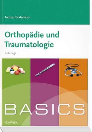 BASICS Orthopädie und Traumatologie de Andreas Ficklscherer