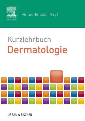 Kurzlehrbuch Dermatologie de Michael Mühlstädt