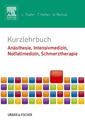 Kurzlehrbuch Anästhesie, Intensivmedizin, Notfallmedizin, Schmerztherapie de Tobias Helfen