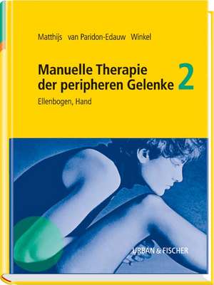 Manuelle Therapie der peripheren Gelenke Bd. 2 de Omer Matthijs