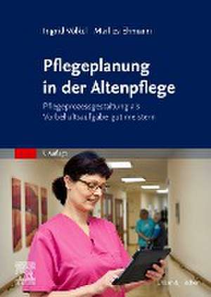 Pflegeplanung in der Altenpflege de Marlies Ehmann