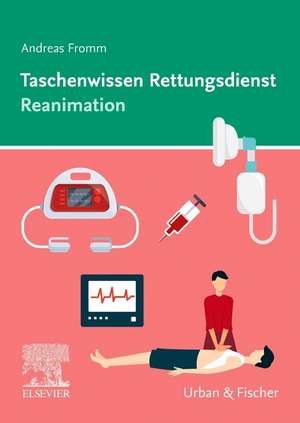 Taschenwissen Rettungsdienst Reanimation de Andreas Fromm