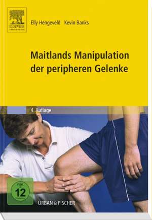 Maitlands Manipulation der peripheren Gelenke de Elly Hengeveld