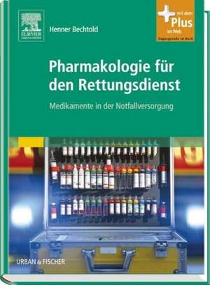 Pharmakologie für den Rettungsdienst de Henner Bechtold