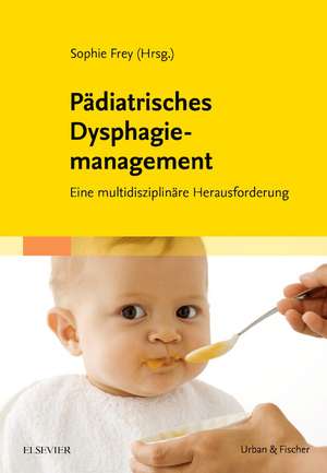 Pädiatrisches Dysphagiemanagement de Sophie Frey