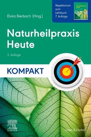 Naturheilpraxis Heute Kompakt - Repetitorium zum Lehrbuch 7. Auflage de Elvira Bierbach