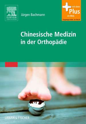 Chinesische Medizin in der Orthopädie de Jürgen Bachmann