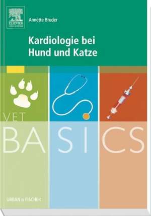 VetBASICS Kardiologie bei Hund und Katze de Annette Bruder