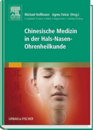 Chinesische Medizin in der Hals-Nasen-Ohrenheilkunde de Michael Hoffmann