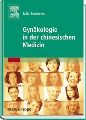 Gynäkologie in der chinesischen Medizin de Robin Marchment