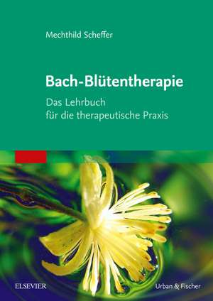 Bach-Blütentherapie de Mechthild Scheffer