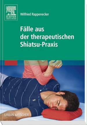 Fälle aus der therapeutischen Shiatsu-Praxis de Wilfried Rappenecker