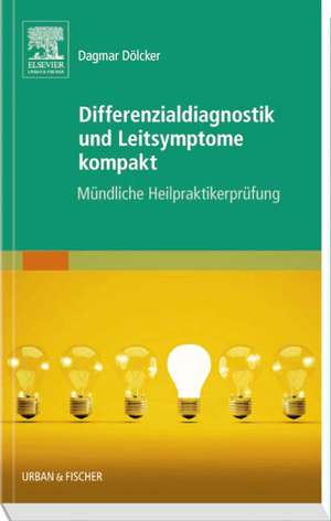 Differenzialdiagnostik und Leitsymptome kompakt de Dagmar Dölcker