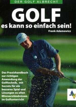 Golf es kann so einfach sein de Frank Adamowicz