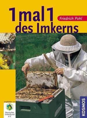 1 mal 1 des Imkerns de Friedrich Pohl