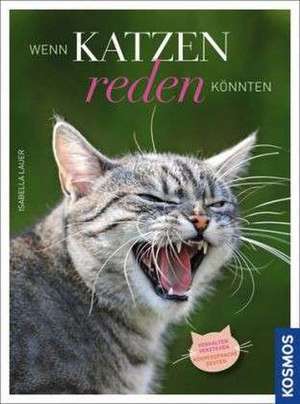 Wenn Katzen reden könnten de Isabella Lauer