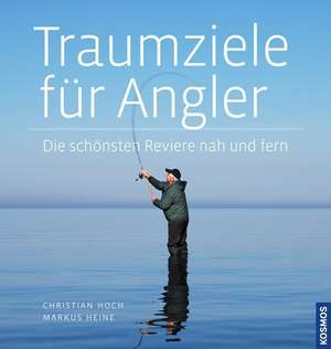 Traumziele für Angeler de Christian Hoch