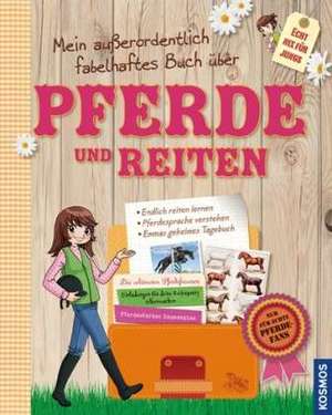 Mein außerordentlich fabelhaftes Buch über Pferde und Reiten de Sophie de Mullenheim