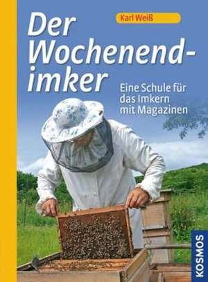 Der Wochenend-Imker de Karl Weiß