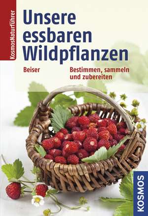 Beiser, R: Unsere essbaren Wildpflanzen