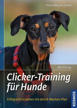 Clicker-Training für Hunde de Mel Koring