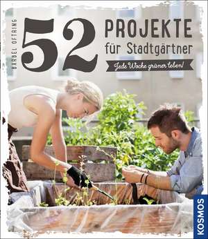 52 Projekte für Stadtgärtner de Bärbel Oftring