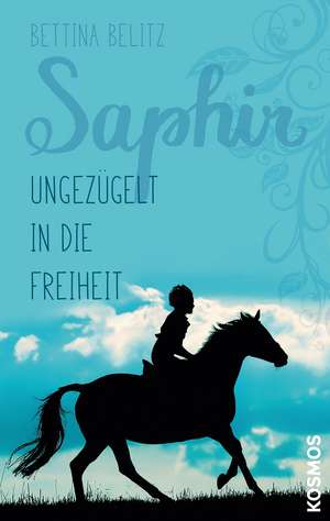 Saphir - Ungezügelt in die Freiheit de Bettina Belitz