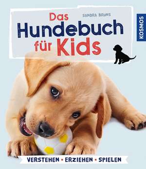 Das Hundebuch für Kids de Sandra Bruns