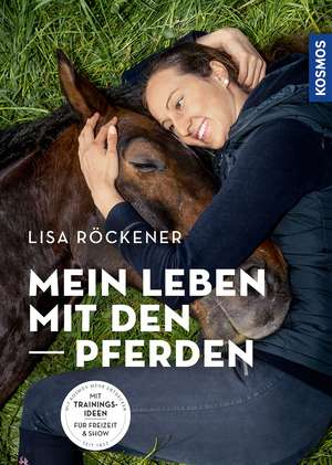 Mein Leben mit den Pferden de Lisa Röckener