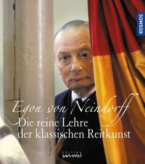 Die reine Lehre der klassischen Reitkunst de Egon Von Neindorff