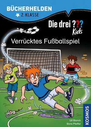 Die drei ??? Kids, Bücherhelden 2. Klasse, Verrücktes Fußballspiel de Ulf Blanck