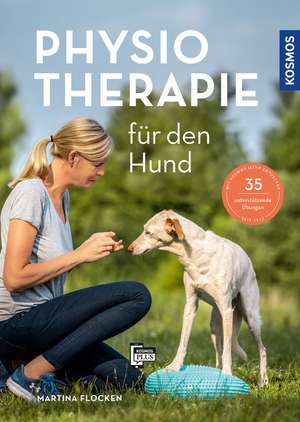 Physiotherapie für den Hund de Martina Flocken