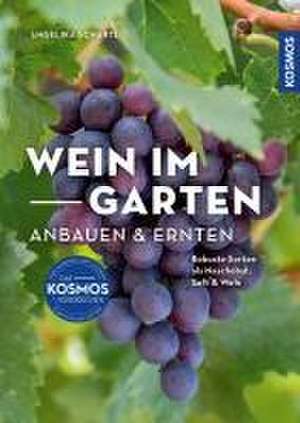 Wein im Garten anbauen & ernten de Angelika Schartl