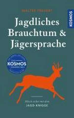 Jagdliches Brauchtum und Jägersprache de Walter Frevert