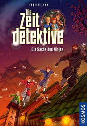 Die Zeitdetektive, 6, Die Rache des Ninjas de Fabian Lenk