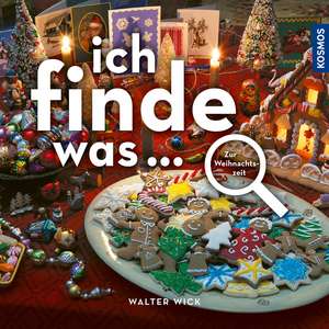 Ich finde was... Zur Weihnachtszeit de Walter Wick