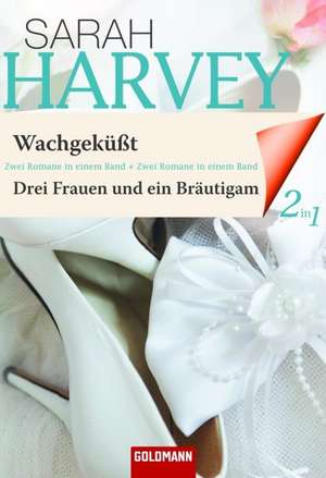 Wachgeküßt / Drei Frauen und ein Bräutigam de Sarah Harvey