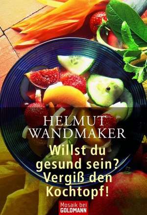 Willst du gesund sein? de Helmut Wandmaker