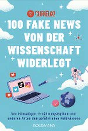 100 Fake News von der Wissenschaft widerlegt de Curieux!