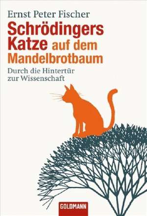 Schrödingers Katze auf dem Mandelbrotbaum de Ernst Peter Fischer