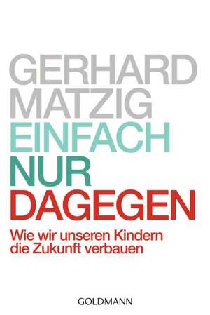 Einfach nur dagegen de Gerhard Matzig