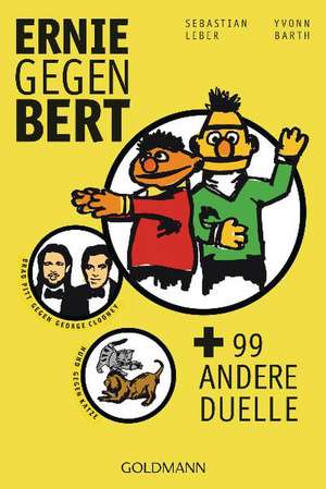 Ernie gegen Bert und 99 andere Duelle de Sebastian Leber